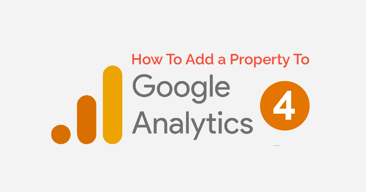 How To Add a Property To Google Analytics 4